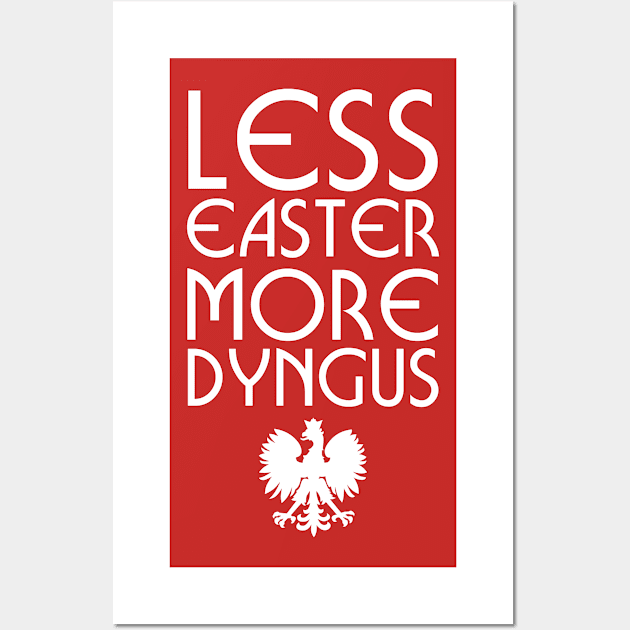 Less Easter More Dyngus Wall Art by PodDesignShop